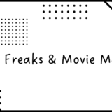 自己紹介&映画遍歴｜Film Freaks & Movie Mania